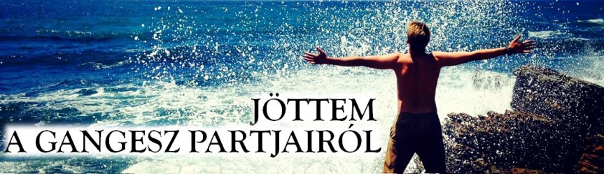 Jöttem a Gangesz partjairól
